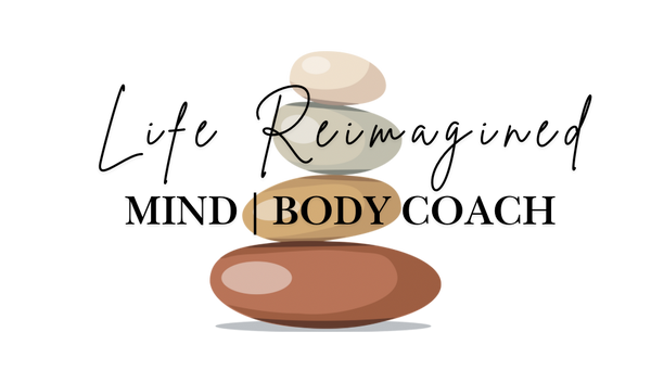 Life Reimagined mind|body coach